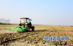 正阳：免费深松整地让农民得实惠