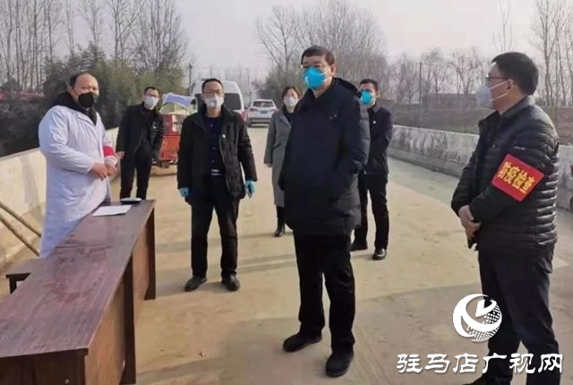 上蔡县委书记胡建辉深入城乡督导疫情防控工作
